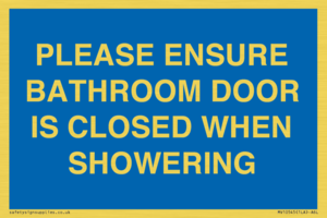 PLEASE ENSURE BATHROOM DOOR IS CLOSED WHEN SHOWERING